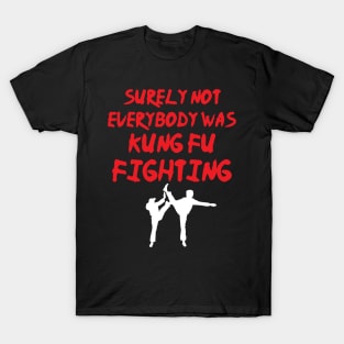 Funny Surely Not Everybody Was Kung Fu Pun T-Shirt